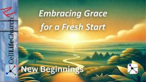 New Beginnings: Embracing Grace for a Fresh Start