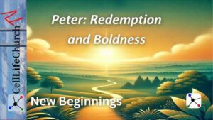 New Beginnings: Peter - Redemption and Boldness