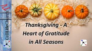 Thanksgiving - A Heart of Gratitude in All Seasons