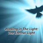 Walking In The Light: The Eternal Light