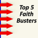 Top 5 Faith Busters