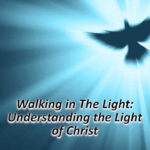 Walking in the Light: Understanding the Light of Christ